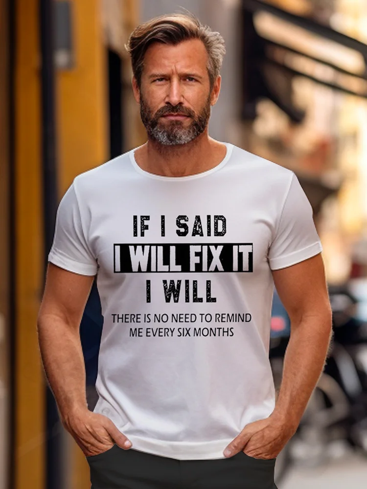 Royaura Funny If I Said I'll Fix It I Will There Is No Need To Remind Me Every Six Months T-shirt