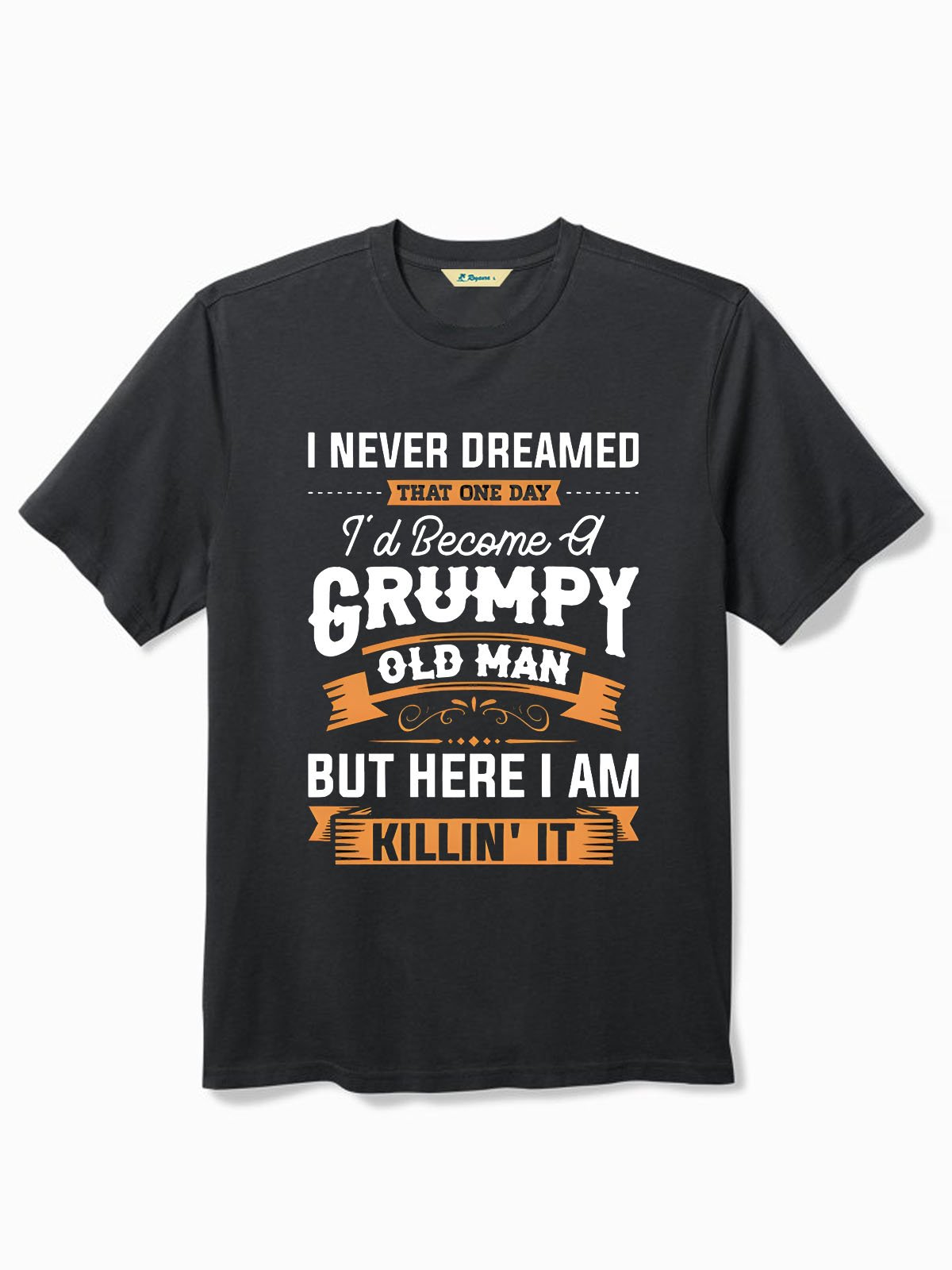 I Never Dreamed That One Day I'd Become a Grumpy Old Man Men's Casual T-Shirt