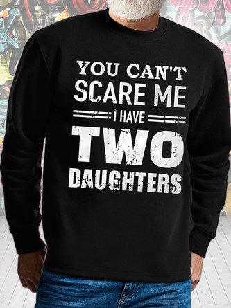 Mens You Can't Scare Me I Have Two Daughers Funny Casual Text Letters Cotton-Blend Sweatshirt