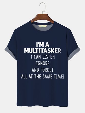 Mens I'm A Multitasker I Can Listen Ignore And Forget All At The Same Time! Funny Slogan T-Shirt