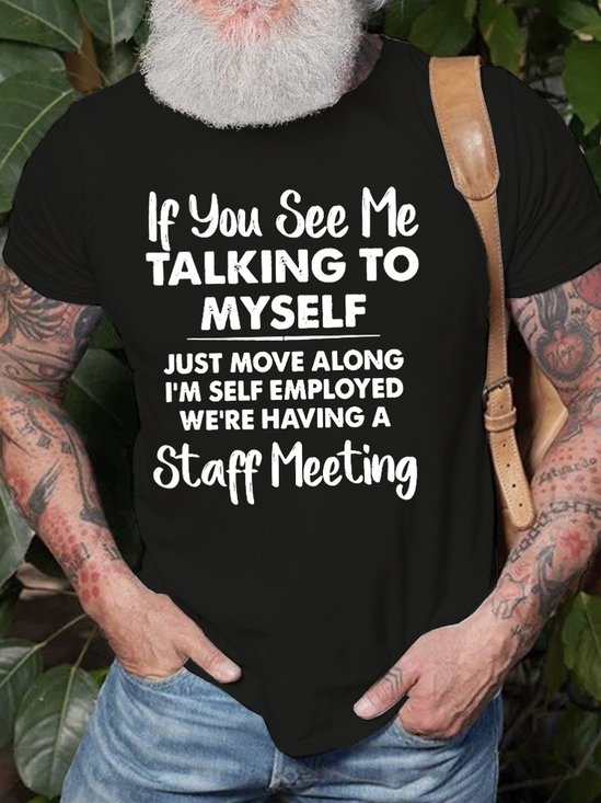 Royaura Men’s If You See Me Talking To Myself Staff Meeting Casual T-Shirt