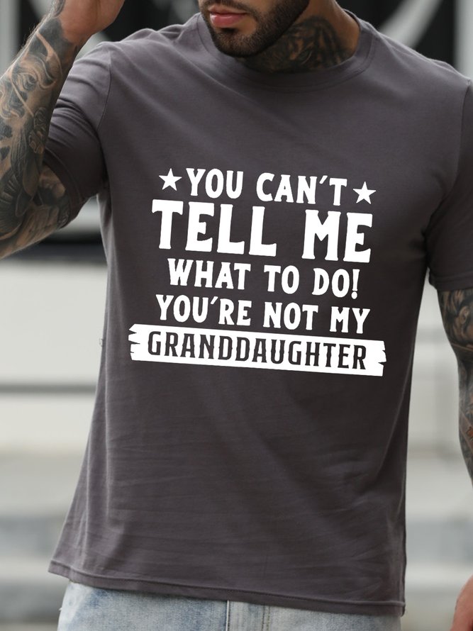 You Can't Tell Me What To Do You're Not My Granddaughters Letter T-Shirts