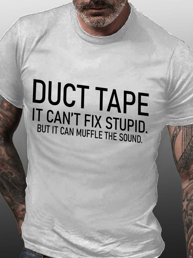 Duct Tape It Can't Fix Stupid But It Can Muffle The Sound Cotton Crew Neck Mens T-Shirts & Tops