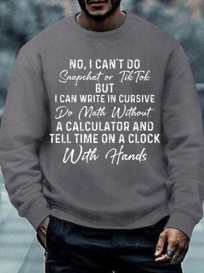 Mens No I Can't Do Snapchat Or TikTok Crew Neck Text Letters Sweatshirt
