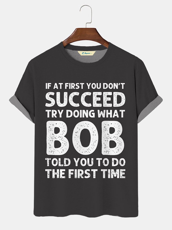 Men's Funny If At First You Don'T Succeed Try Doing What Bob Told You To Do The First Time Graphic Printing Casual Loose T-Shirt