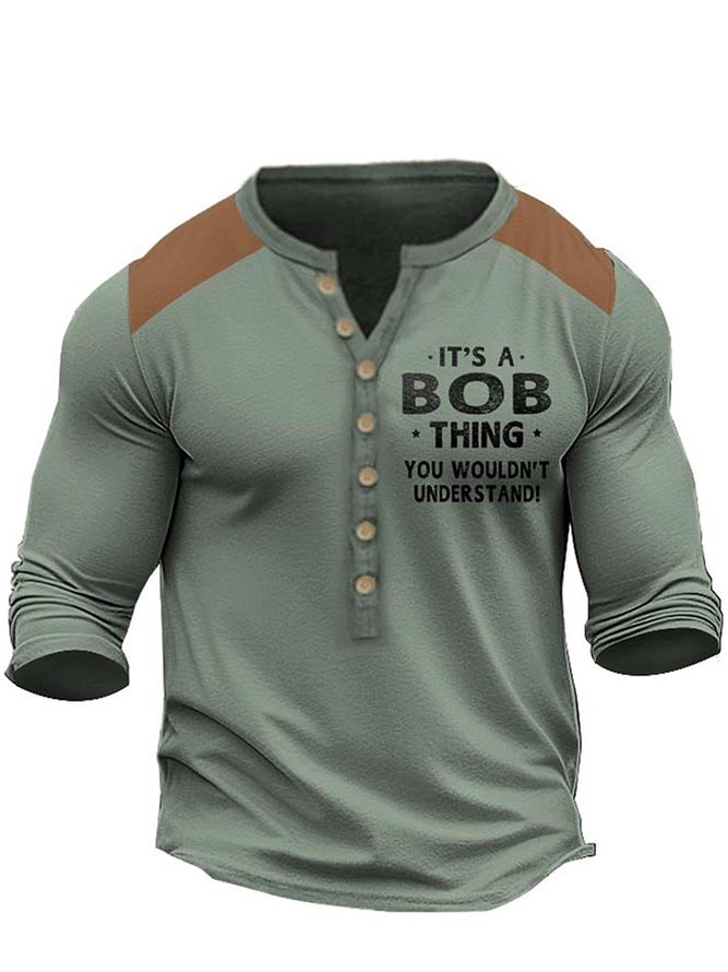 Men's clothing.IT'S A. BOB THING YOU WOULDN'T UNDERSTAND! Printed Long Sleeve Henley