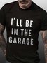 I'll Be In The Garage Short Sleeve Casual Cotton Blends Shirts & Tops