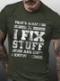 That's What I Do I Fix Stuff And I Know Things Mens T-Shirt