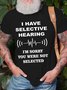 Royaura I Have Selective Hearing I'm Sorry You Were Not Selected Men's Comfortable Blend T-Shirt