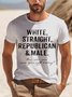 White Straight Republican Male How Else Can I Piss You Off Today Funny Graphic Printing Casual Text Letters T-Shirt