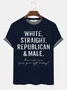 White Straight Republican Male How Else Can I Piss You Off Today Funny Graphic Printing Casual Text Letters T-Shirt